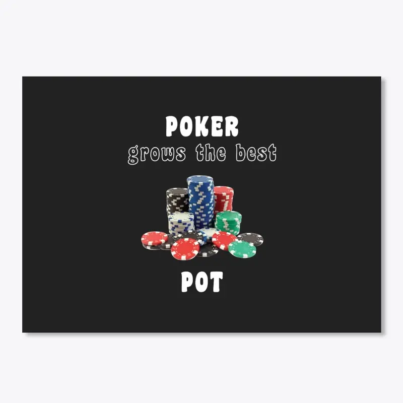 POKER grows the best POT