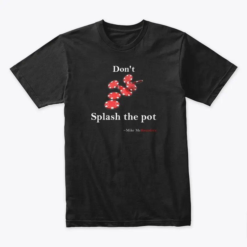 Don't Splash the Pot